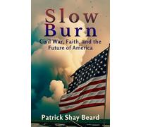 Slow Burn: Civil War, Faith, and the Future of America (Culture Wars and the Cross of Christ)