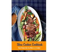 Slow Cooker Cookbook: Basic Recipes You Can Make in a Crockpot: Crock Pot