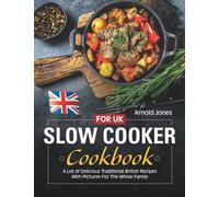 Slow Cooker Cookbook For UK: A Lot of Delicious British Recipes With Pictures For The Whole Family