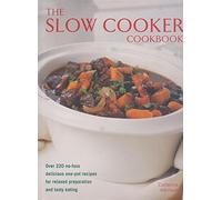 Slow Cooker Cookbook: Over 220 No-fuss Delicious One-pot Recipes for Relaxed Preparation
