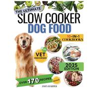 Slow cooker dog food cookbook. Vet-approved, nutritious, and easy homemade recipes for every breed: The ultimate guide to affordable, balanced, and delicious meals for dogs - tailored for busy owners