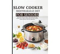 SLOW COOKER MEDITERARAEAN DIET FOR SENIORS: Eat well with less effort. This book gives you simple slow cooker meals built for heart health, steady energy, and easy digestion.