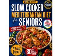 Slow Cooker Mediterranean Diet for Seniors: Eat Well, Age Strong & Control Your Weight with the Mediterranean Longevity Secret | Your Science-Backed Guide with One-Pot & Tasty Meals Anyone Can Make