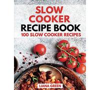 Slow Cooker Recipe Book: 100 Slow Cooker Recipes