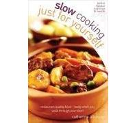 Slow Cooking for Yourself: Restaurant quality food ready when you walk through the door!: Restaurant Quality Food-ready When You Walk Through Your Door by Atkinson, Catherine (2005)