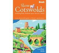 Slow Cotswolds: Including Bath, Stratford-upon-Avon & Oxford (Bradt Travel Guides (Slow Guides)) (Bradt Travel Guides (Slow Travel series))