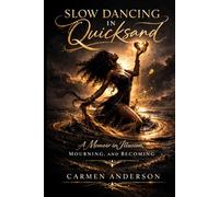 Slow Dancing in Quicksand: A Memoir in Illusion, Mourning, and Becoming