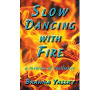 Slow Dancing with Fire: A Memoir of Resilience