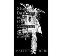 Slow Dancing with the Corpses
