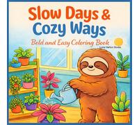 Slow Days & Cozy Ways: A Relaxing Sloth Coloring Book for Calm Moments and Gentle Living