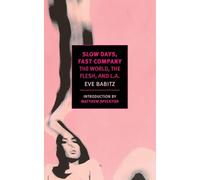 Slow Days, Fast Company (New York Review Books Classics): The World, the Flesh, and L.A.
