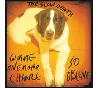 SLOW DEATH - GIMME ONE MORE CHANCE/SO OBSCENE - Vinyl Record 7 - K72z