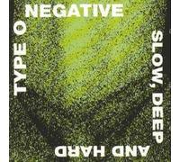 Type O Negative - Slow, Deep and Hard