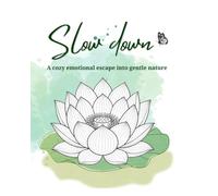 Slow Down: A cozy emotional escape into gentle nature