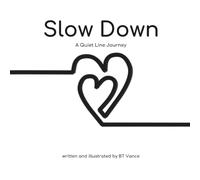 Slow Down: A Quiet Line Journey: 1 (The Quiet Line Series)