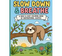 Slow down and breathe: A bold and easy coloring book of inspirational quotes