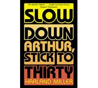 SLOW DOWN ARTHUR, STICK TO THIRTY