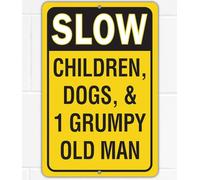 Slow Down Children Dogs & 1 Grumpy Old Man Humorous Safety Road Sign to Make Drivers Alert and Extra Careful Perfect for Driveways Outdoor Indoor 8 X 12 Inch Yard Signs