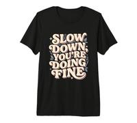 Slow Down Chill Premium T-Shirt