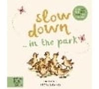 Slow Down... Discover Nature in the Park: Bring calm to Baby's world with 6 mindful nature moments