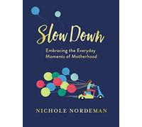 Slow Down: Embracing the Everyday Moments of Motherhood
