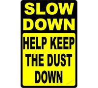 Slow Down Help Keep The Dust Down Sign Dusty Roads Rural Dirt Metal Sign 12"x8"