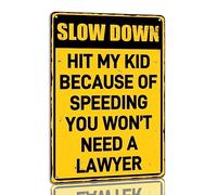 Slow Down Hit My Kid Because Of Speeding You Won't Need A Lawyer Tin Sign Slow Down Metal Signs Children And Kids Playing Street Signs 8x12 Inch