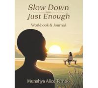 Slow Down, Just Enough: Workbook & Journal