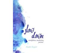 Slow Down Mindfulness Meditation Journal