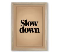 Slow Down Minimalist Framed Wall Art Print A2 (59.4×42cm) Oak, Wall Decor for Living Room, Bedroom, Office & Home, Ready to Hang, Art Gift