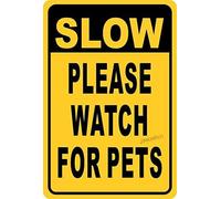 Slow Down Please Watch for Pets Dogs Cats Metal Sign 12"x8"