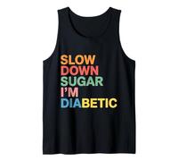 Slow Down Sugar I'm Diabetic Diabetes Jokes - Tank Top