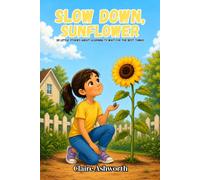 Slow Down, Sunflower: 20 Little Stories About Learning to Wait for the Best Things