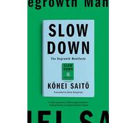 Slow Down: The Degrowth Manifesto