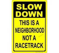 Slow Down This is A Neighborhood Not A Race Track Tin Metal Sign 12x8 Inch