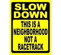 Slow Down This is a Neighborhood Not Racetrack Sign. 8" X 12" inch Metal. Speed Limit