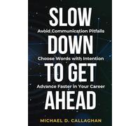 Slow Down to Get Ahead (Michael Callaghan’s Career Collection)