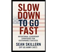 Slow Down to Go Fast: Intentional Leadership Strategies for Sustainable Success