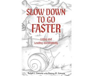 Slow Down to Go Faster: Living and Leading Intentionally