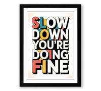 Slow Down You're Doing Fine Typography Framed Wall Art Print A1 (84.1×59.4cm) Black, Wall Decor for Living Room, Bedroom, Office & Home, Ready to Hang, Art Gift
