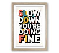 Slow Down You're Doing Fine Typography Framed Wall Art Print A4 (29.7×21cm) Oak, Wall Decor for Living Room, Bedroom, Office & Home, Ready to Hang, Art Gift