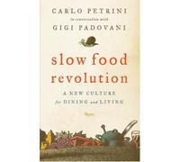Slow Food Revolution: A New Culture for Dining and Living