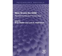 Slow Grows the Child: Psychosocial Aspects of Growth Delay (Psychology Revivals)