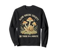 Slow Hikers Society Be There in A Minute Sweatshirt