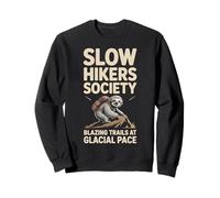 Slow Hikers Society Blazing Trails At A Glacial Pace Sweatshirt