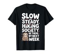 Slow Hikers Society Slow and Steady Be There By Next Week T-Shirt