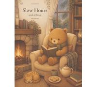 Slow Hours with Oliver: A Cozy Coloring Book for Relaxing, Slow Moments (Oliver's Cozy Days)