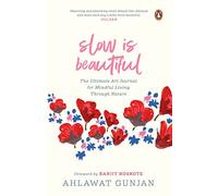 Slow is Beautiful: The Ultimate Art Journal for Mindful Living Through Nature