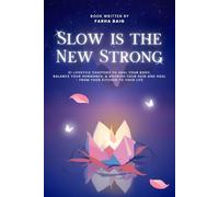 Slow Is The New Strong: 21 Lifestyle Chapters to Heal Your Body, Balance Your Hormones, and Nourish Your Skin and Soul - From Your Kitchen to Your Life