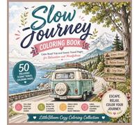 Slow Journey Coloring Book: Calm Road Trip and Scenic Travel Pages for Relaxation and Mindfulness (LittleBloom Cozy Coloring Collection)
